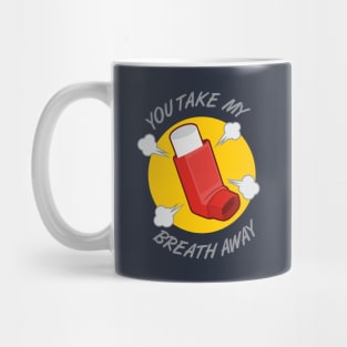 You Take My Breath Away Mug